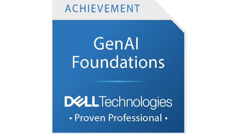 Dell Technologies Proven Professional GenAI Foundations Achievement